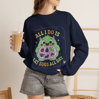 "All I Do Is Eat Bugs All Day" - Unisex Sweatshirt
