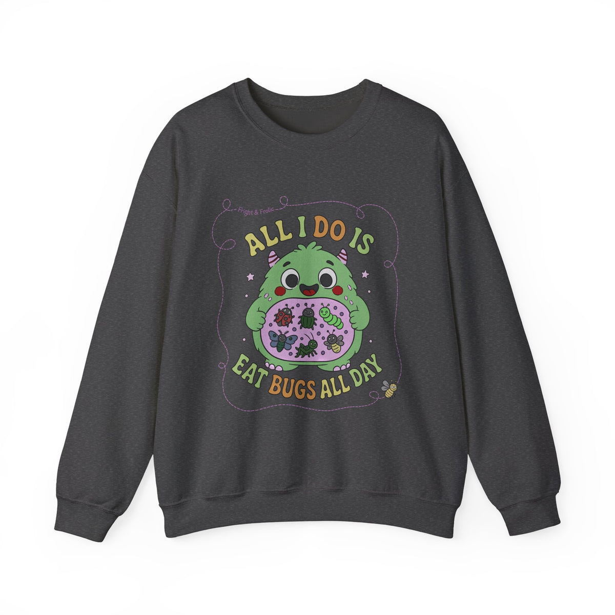 "All I Do Is Eat Bugs All Day" - Unisex Sweatshirt