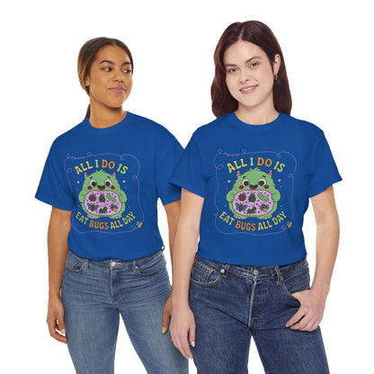 "All I Do Is Eat Bugs All Day" - Unisex T-shirt