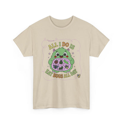 "All I Do Is Eat Bugs All Day" - Unisex T-shirt