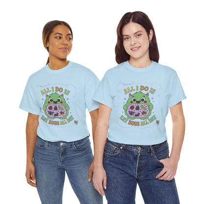 "All I Do Is Eat Bugs All Day" - Unisex T-shirt