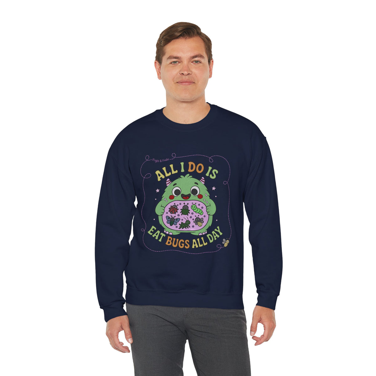 "All I Do Is Eat Bugs All Day" - Unisex Sweatshirt