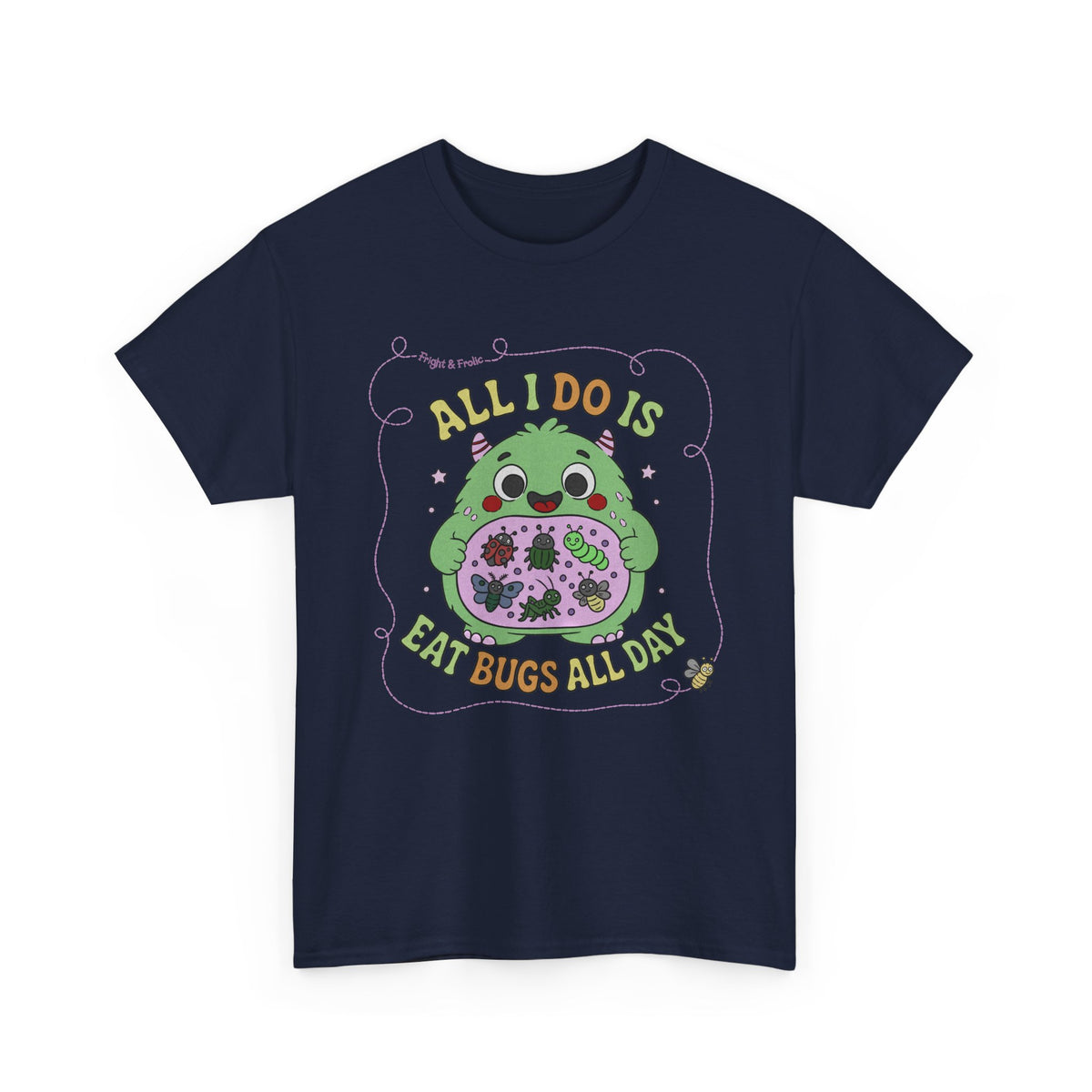 "All I Do Is Eat Bugs All Day" - Unisex T-shirt