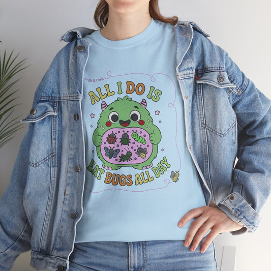 "All I Do Is Eat Bugs All Day" - Unisex T-shirt
