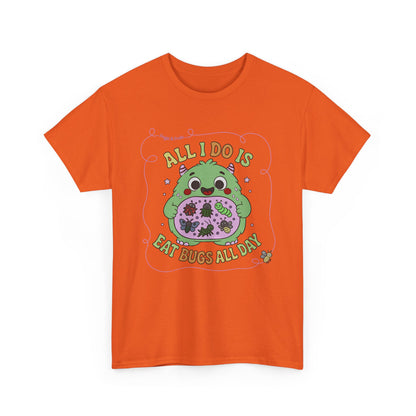 "All I Do Is Eat Bugs All Day" - Unisex T-shirt