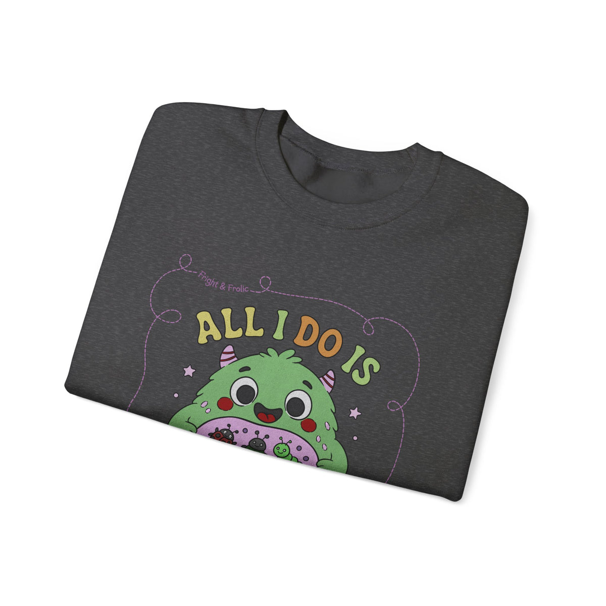 "All I Do Is Eat Bugs All Day" - Unisex Sweatshirt