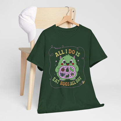 "All I Do Is Eat Bugs All Day" - Unisex T-shirt