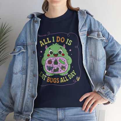 "All I Do Is Eat Bugs All Day" - Unisex T-shirt