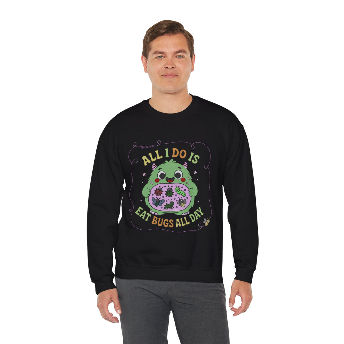 "All I Do Is Eat Bugs All Day" - Unisex Sweatshirt