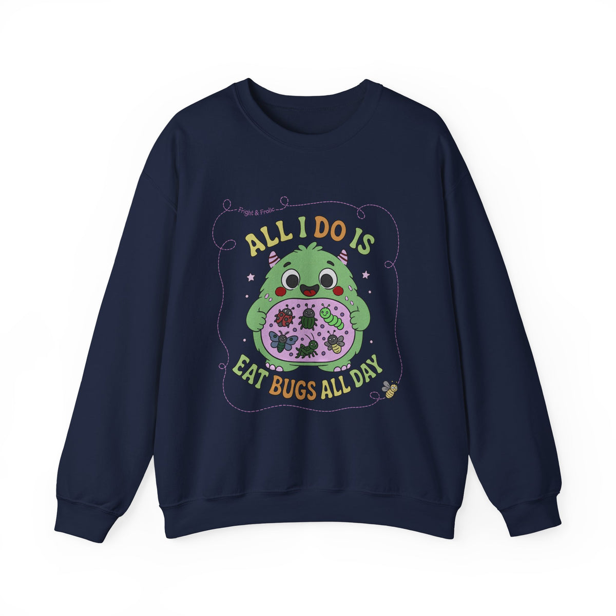 "All I Do Is Eat Bugs All Day" - Unisex Sweatshirt