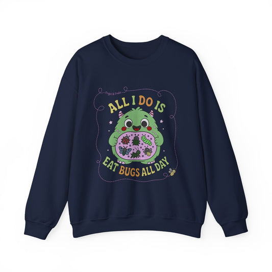 "All I Do Is Eat Bugs All Day" - Unisex Sweatshirt