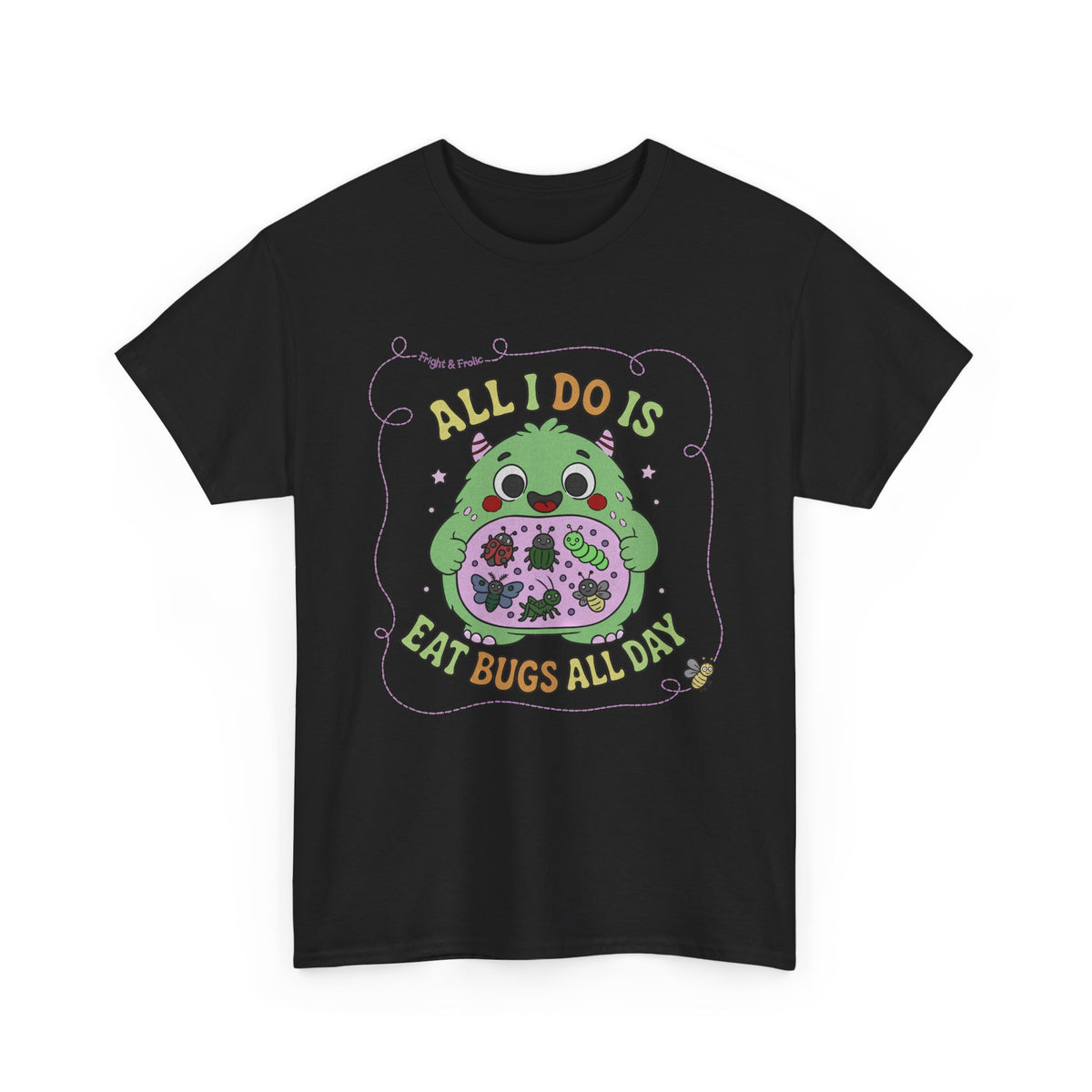 "All I Do Is Eat Bugs All Day" - Unisex T-shirt