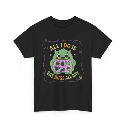 "All I Do Is Eat Bugs All Day" - Unisex T-shirt