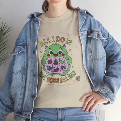 "All I Do Is Eat Bugs All Day" - Unisex T-shirt