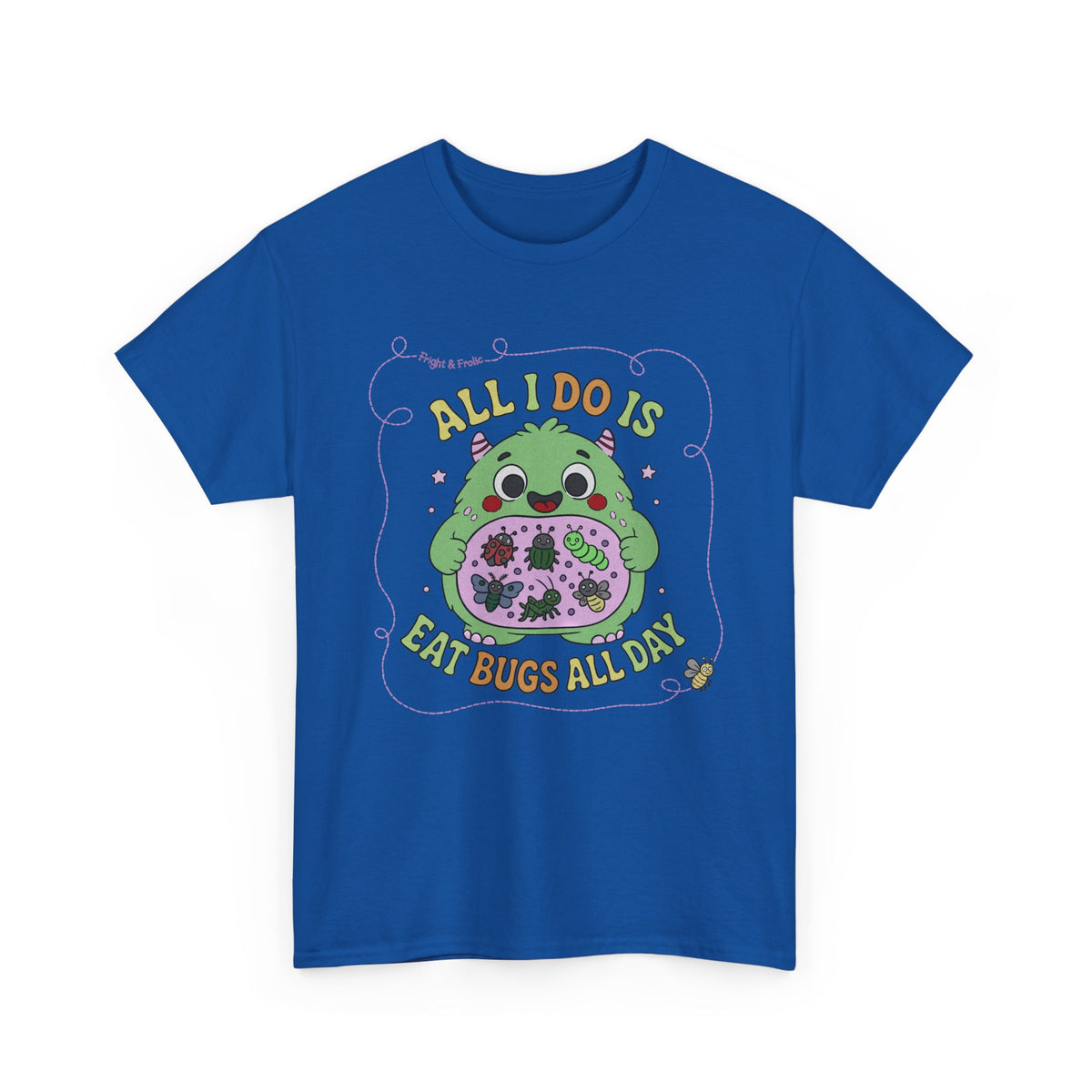 "All I Do Is Eat Bugs All Day" - Unisex T-shirt